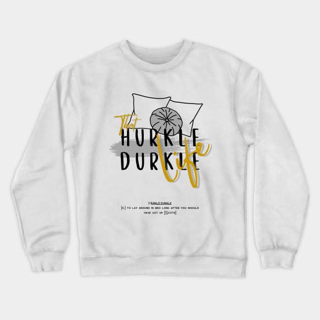 That hurkle durkle life 2 Crewneck Sweatshirt by merchbykaez